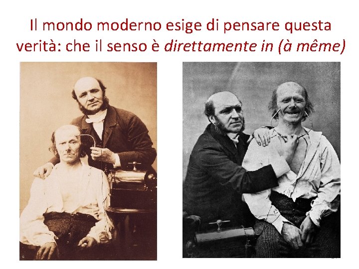 Il mondo moderno esige di pensare questa verità: che il senso è direttamente in