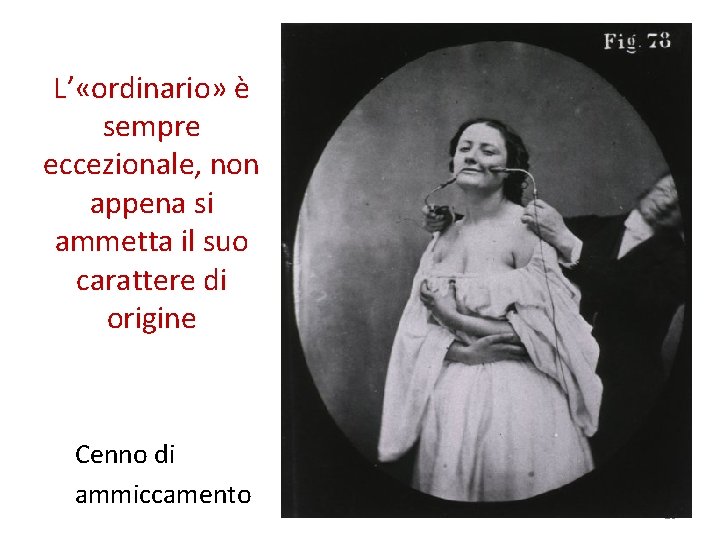 L’ «ordinario» è sempre eccezionale, non appena si ammetta il suo carattere di origine