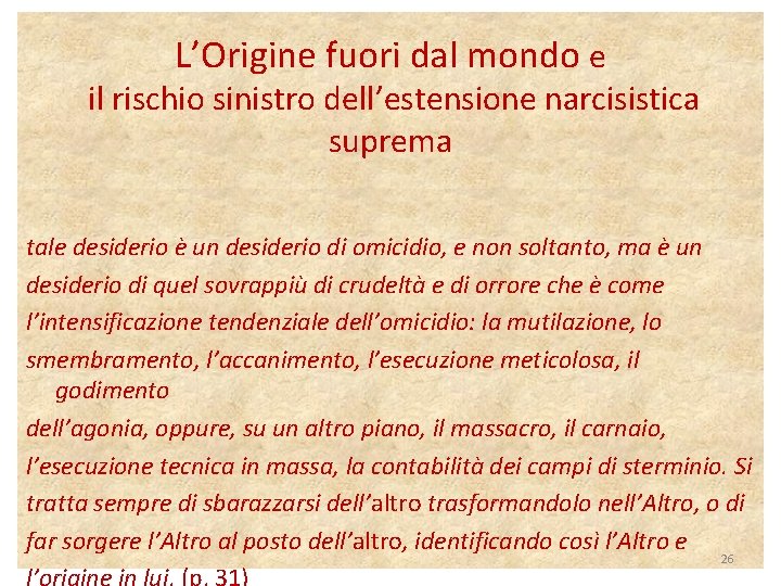 L’Origine fuori dal mondo e il rischio sinistro dell’estensione narcisistica suprema tale desiderio è