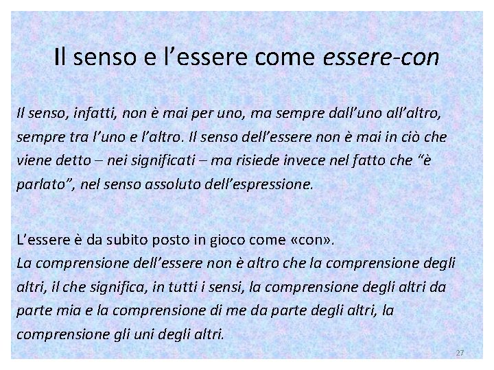 Il senso e l’essere come essere-con Il senso, infatti, non è mai per uno,