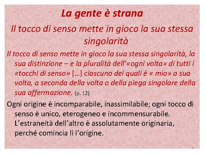 La gente è strana Il tocco di senso mette in gioco la sua stessa