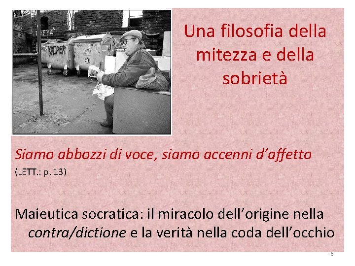 Una filosofia della mitezza e della sobrietà • Siamo abbozzi di voce, siamo accenni