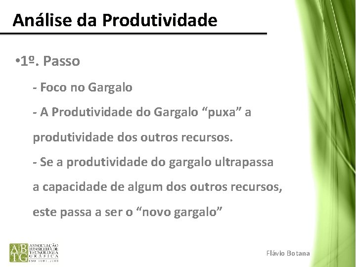 Análise da Produtividade • 1º. Passo - Foco no Gargalo - A Produtividade Análise da Produtividade • 1º. Passo - Foco no Gargalo - A Produtividade