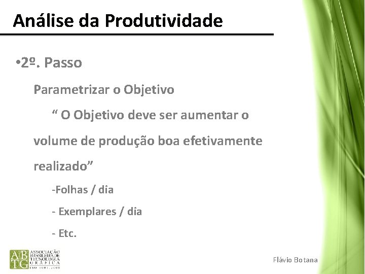 Análise da Produtividade • 2º. Passo Parametrizar o Objetivo “ O Objetivo deve Análise da Produtividade • 2º. Passo Parametrizar o Objetivo “ O Objetivo deve