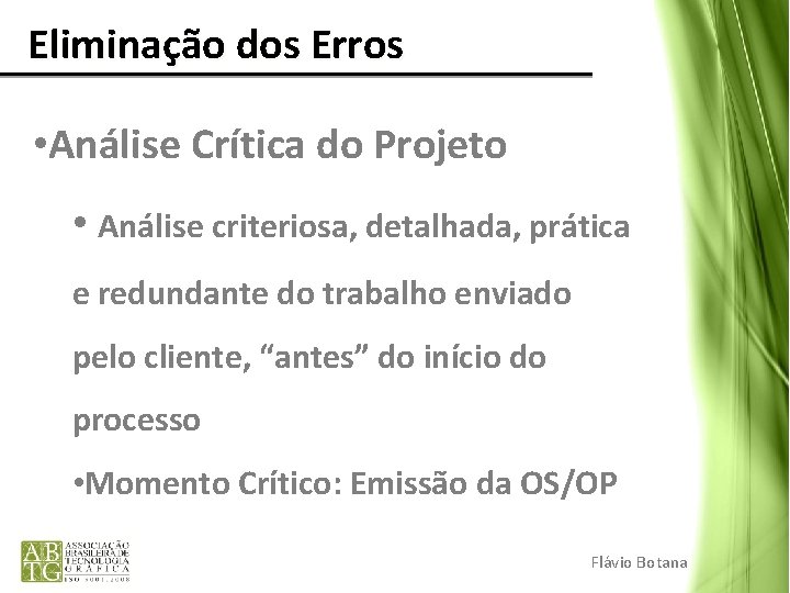 Eliminação dos Erros • Análise Crítica do Projeto • Análise criteriosa, detalhada, prática Eliminação dos Erros • Análise Crítica do Projeto • Análise criteriosa, detalhada, prática