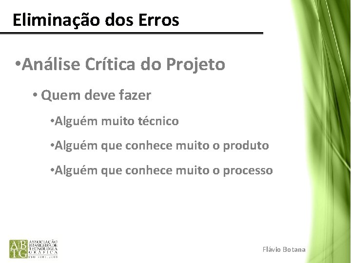Eliminação dos Erros • Análise Crítica do Projeto • Quem deve fazer • Eliminação dos Erros • Análise Crítica do Projeto • Quem deve fazer •