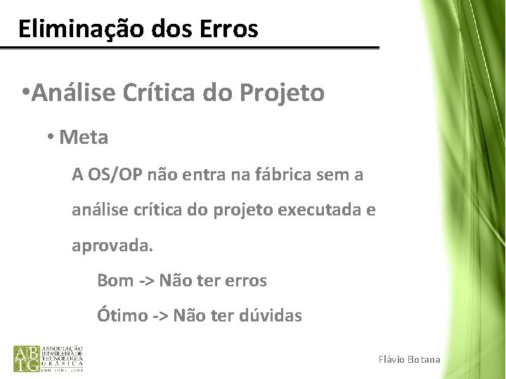 Eliminação dos Erros • Análise Crítica do Projeto • Meta A OS/OP não Eliminação dos Erros • Análise Crítica do Projeto • Meta A OS/OP não