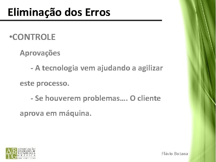 Eliminação dos Erros • CONTROLE Aprovações - A tecnologia vem ajudando a agilizar Eliminação dos Erros • CONTROLE Aprovações - A tecnologia vem ajudando a agilizar