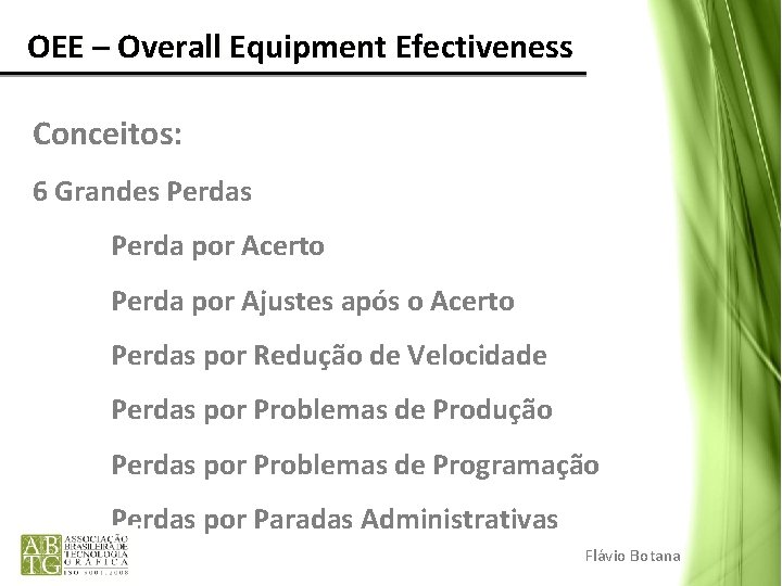 OEE – Overall Equipment Efectiveness Conceitos: 6 Grandes Perda por Acerto Perda por OEE – Overall Equipment Efectiveness Conceitos: 6 Grandes Perda por Acerto Perda por