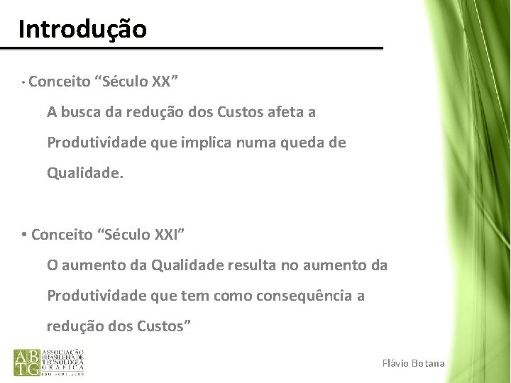 Introdução • Conceito “Século XX” A busca da redução dos Custos afeta a Introdução • Conceito “Século XX” A busca da redução dos Custos afeta a