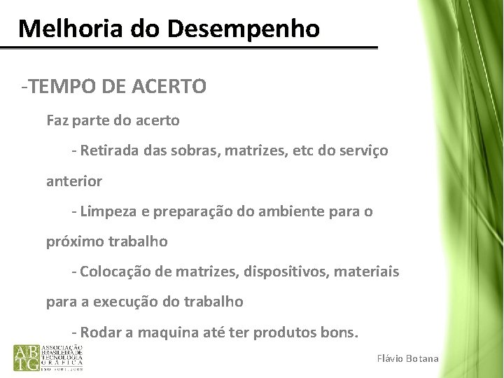 Melhoria do Desempenho -TEMPO DE ACERTO Faz parte do acerto - Retirada das Melhoria do Desempenho -TEMPO DE ACERTO Faz parte do acerto - Retirada das