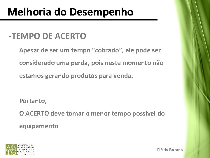 Melhoria do Desempenho -TEMPO DE ACERTO Apesar de ser um tempo “cobrado”, ele Melhoria do Desempenho -TEMPO DE ACERTO Apesar de ser um tempo “cobrado”, ele