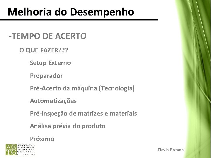 Melhoria do Desempenho -TEMPO DE ACERTO O QUE FAZER? ? ? Setup Externo Melhoria do Desempenho -TEMPO DE ACERTO O QUE FAZER? ? ? Setup Externo
