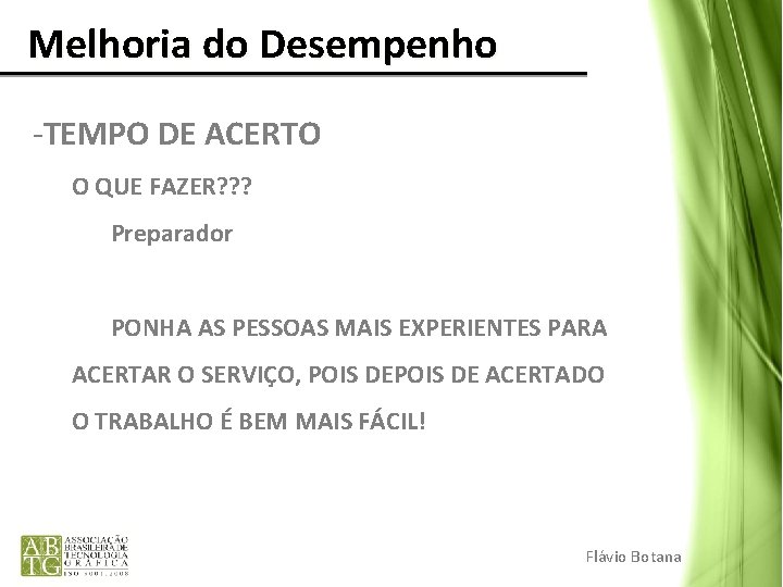 Melhoria do Desempenho -TEMPO DE ACERTO O QUE FAZER? ? ? Preparador PONHA Melhoria do Desempenho -TEMPO DE ACERTO O QUE FAZER? ? ? Preparador PONHA