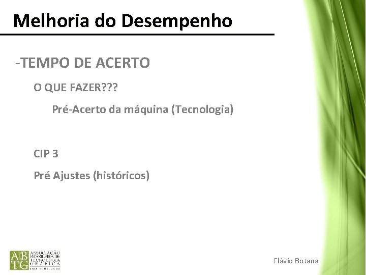 Melhoria do Desempenho -TEMPO DE ACERTO O QUE FAZER? ? ? Pré-Acerto da Melhoria do Desempenho -TEMPO DE ACERTO O QUE FAZER? ? ? Pré-Acerto da