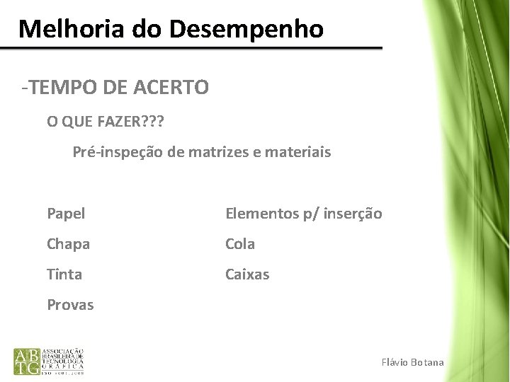 Melhoria do Desempenho -TEMPO DE ACERTO O QUE FAZER? ? ? Pré-inspeção de Melhoria do Desempenho -TEMPO DE ACERTO O QUE FAZER? ? ? Pré-inspeção de