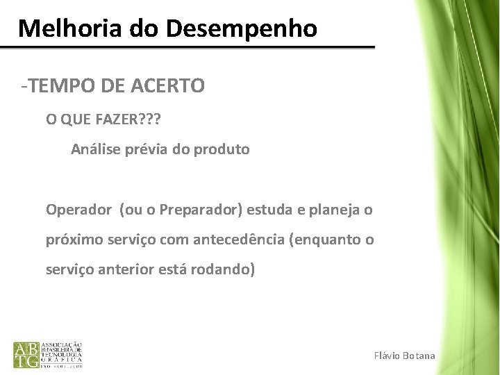 Melhoria do Desempenho -TEMPO DE ACERTO O QUE FAZER? ? ? Análise prévia Melhoria do Desempenho -TEMPO DE ACERTO O QUE FAZER? ? ? Análise prévia