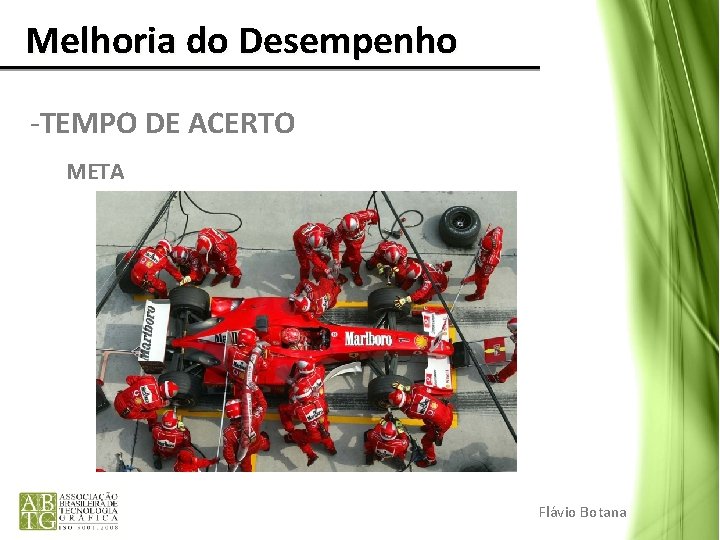 Melhoria do Desempenho -TEMPO DE ACERTO META Flávio Botana Melhoria do Desempenho -TEMPO DE ACERTO META Flávio Botana