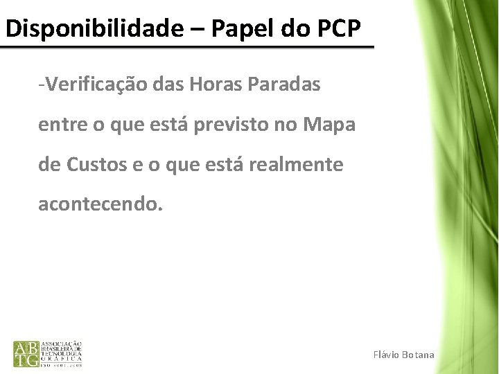 Disponibilidade – Papel do PCP -Verificação das Horas Paradas entre o que está previsto Disponibilidade – Papel do PCP -Verificação das Horas Paradas entre o que está previsto