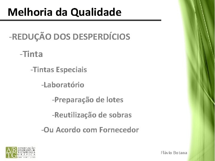 Melhoria da Qualidade -REDUÇÃO DOS DESPERDÍCIOS -Tintas Especiais -Laboratório -Preparação de lotes -Reutilização Melhoria da Qualidade -REDUÇÃO DOS DESPERDÍCIOS -Tintas Especiais -Laboratório -Preparação de lotes -Reutilização