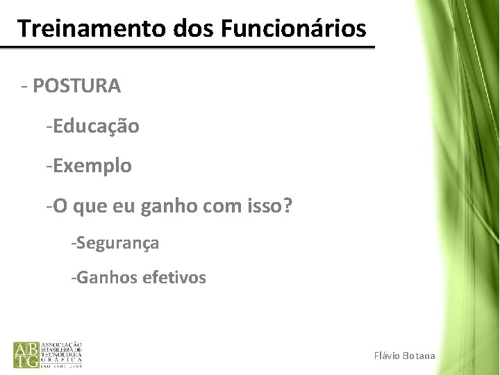 Treinamento dos Funcionários - POSTURA -Educação -Exemplo -O que eu ganho com isso? Treinamento dos Funcionários - POSTURA -Educação -Exemplo -O que eu ganho com isso?