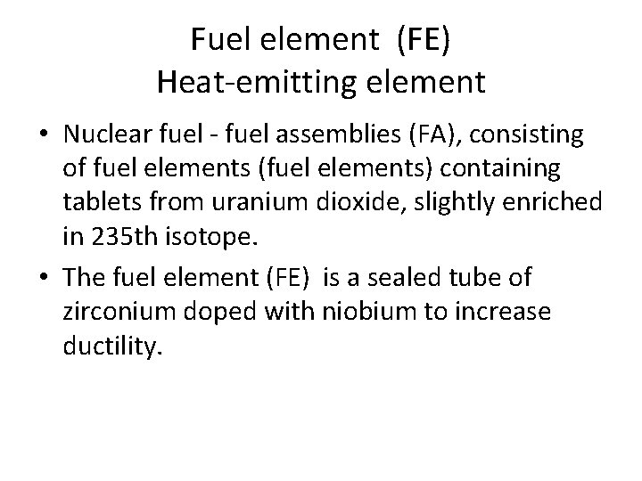 Fuel element FE Heatemitting element Nuclear fuel fuel