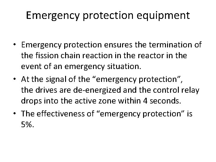 Emergency protection equipment • Emergency protection ensures the termination of the fission chain reaction