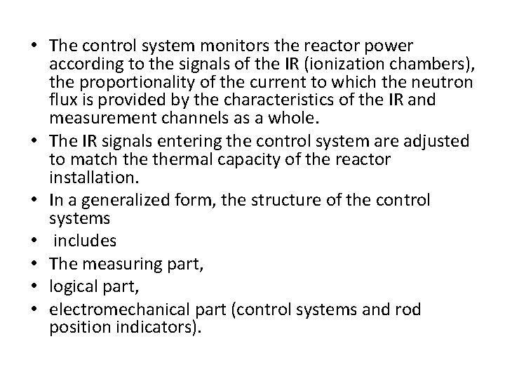  • The control system monitors the reactor power according to the signals of