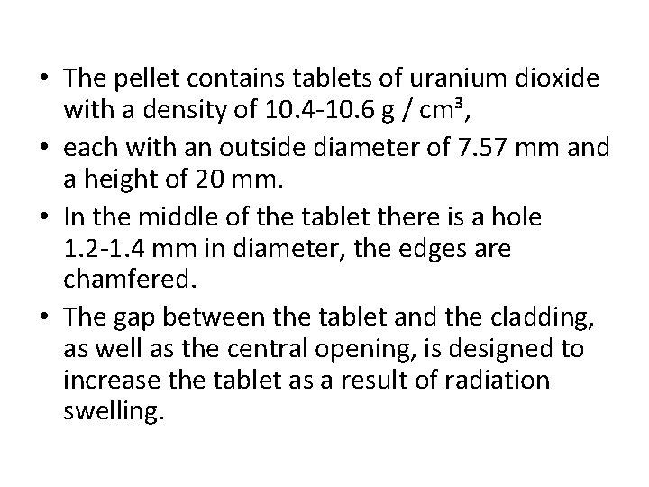  • The pellet contains tablets of uranium dioxide with a density of 10.