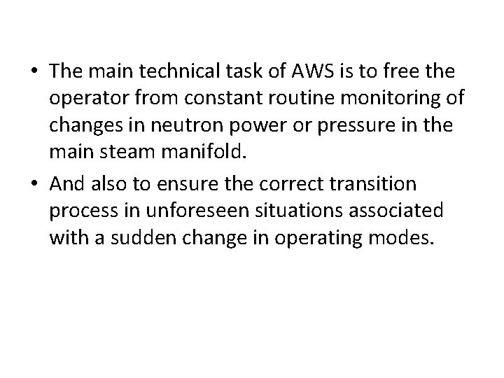  • The main technical task of AWS is to free the operator from