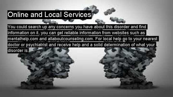 Online and Local Services You could search up any concerns you have about this