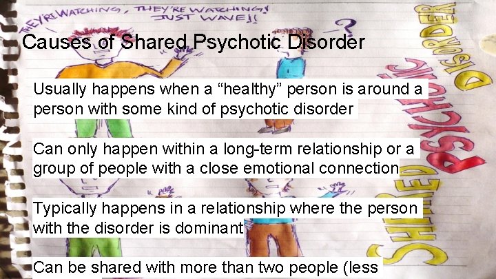 Causes of Shared Psychotic Disorder Usually happens when a “healthy” person is around a