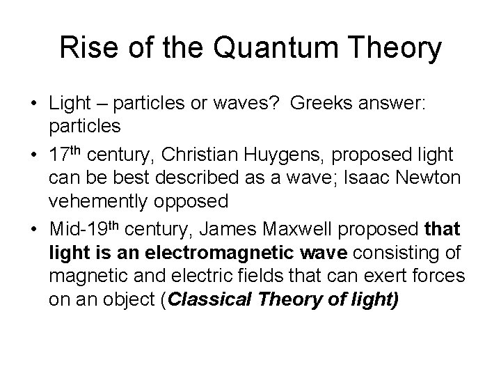 Rise of the Quantum Theory • Light – particles or waves? Greeks answer: particles Rise of the Quantum Theory • Light – particles or waves? Greeks answer: particles