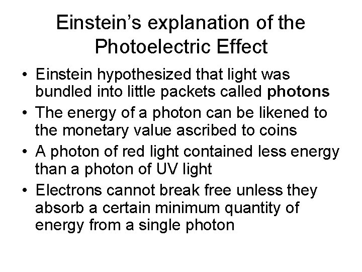 Einstein’s explanation of the Photoelectric Effect • Einstein hypothesized that light was bundled into Einstein’s explanation of the Photoelectric Effect • Einstein hypothesized that light was bundled into