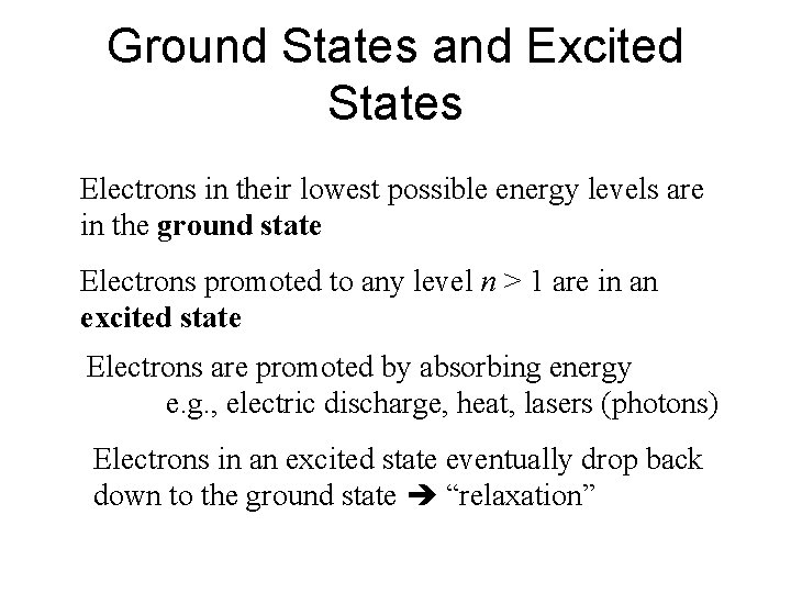 Ground States and Excited States Electrons in their lowest possible energy levels are in Ground States and Excited States Electrons in their lowest possible energy levels are in