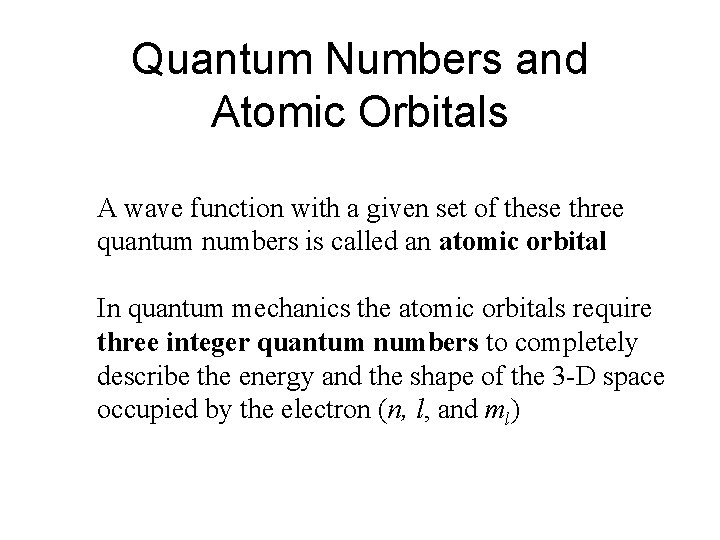 Quantum Numbers and Atomic Orbitals A wave function with a given set of these Quantum Numbers and Atomic Orbitals A wave function with a given set of these