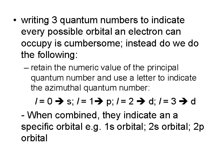 • writing 3 quantum numbers to indicate every possible orbital an electron can • writing 3 quantum numbers to indicate every possible orbital an electron can