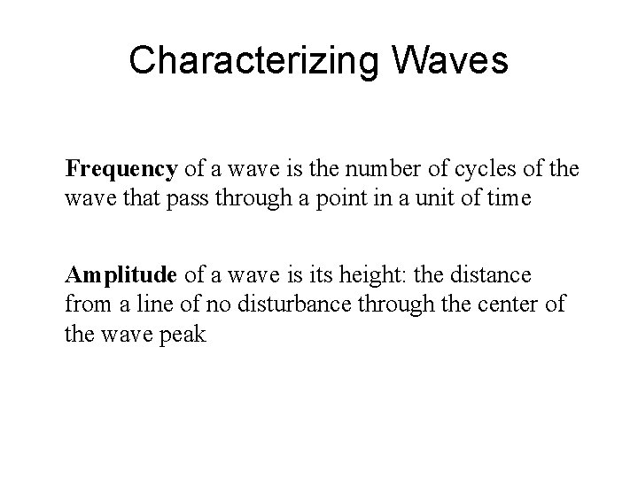 Characterizing Waves Frequency of a wave is the number of cycles of the wave Characterizing Waves Frequency of a wave is the number of cycles of the wave