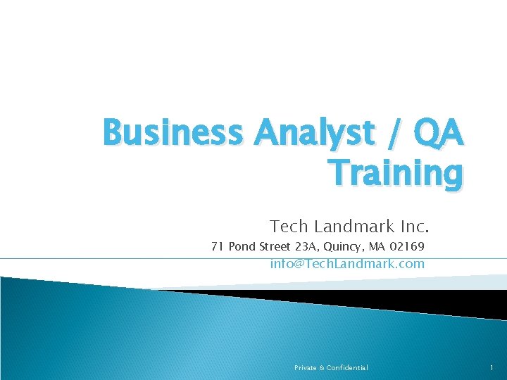 Business Analyst / QA Training Tech Landmark Inc. 71 Pond Street 23 A, Quincy,