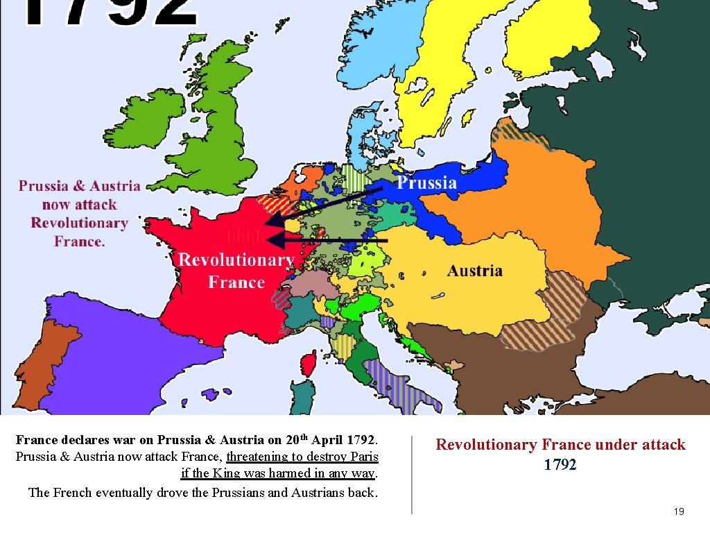 France declares war on Prussia & Austria on 20 th April 1792. Prussia & France declares war on Prussia & Austria on 20 th April 1792. Prussia &