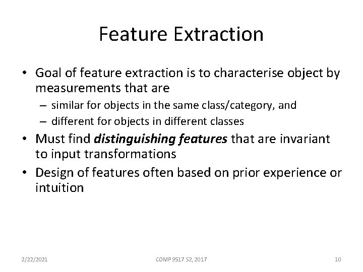 Feature Extraction • Goal of feature extraction is to characterise object by measurements that