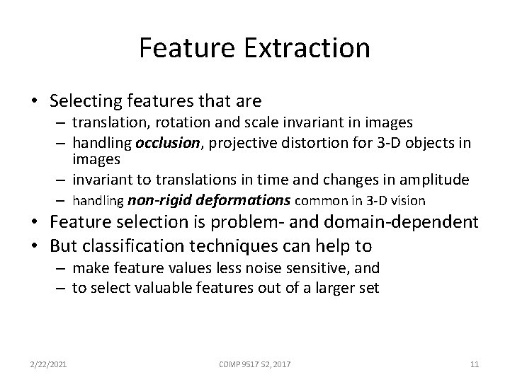 Feature Extraction • Selecting features that are – translation, rotation and scale invariant in