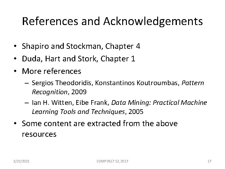 References and Acknowledgements • Shapiro and Stockman, Chapter 4 • Duda, Hart and Stork,