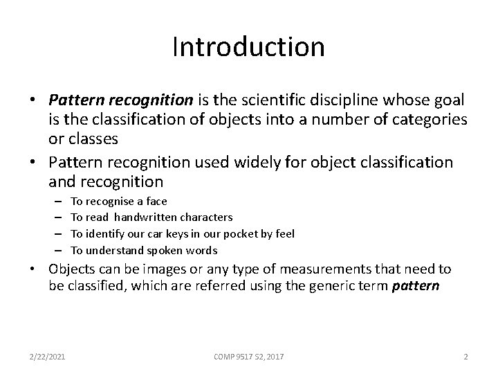 Introduction • Pattern recognition is the scientific discipline whose goal is the classification of
