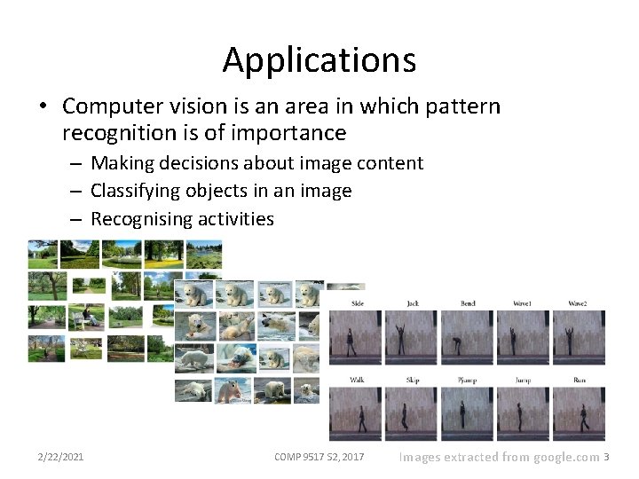 Applications • Computer vision is an area in which pattern recognition is of importance