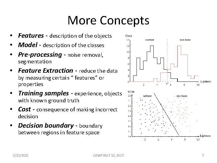 More Concepts • Features - description of the objects • Model - description of