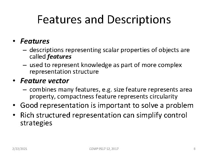 Features and Descriptions • Features – descriptions representing scalar properties of objects are called