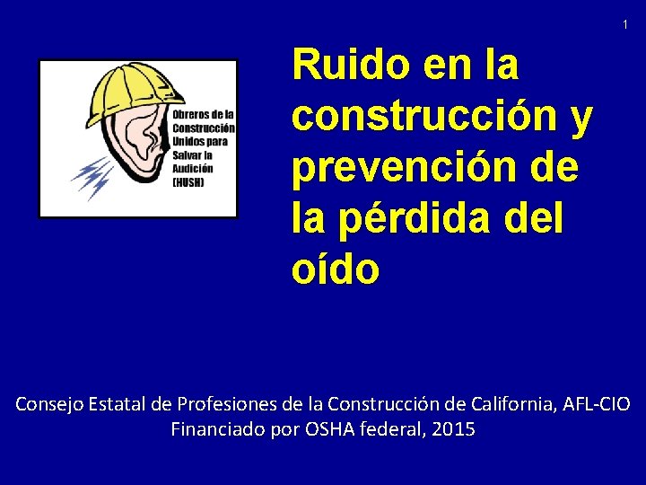 1 Ruido en la construcción y prevención de la pérdida del oído Consejo Estatal