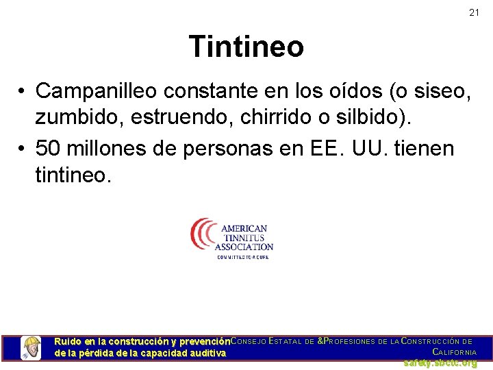 21 Tintineo • Campanilleo constante en los oídos (o siseo, zumbido, estruendo, chirrido o