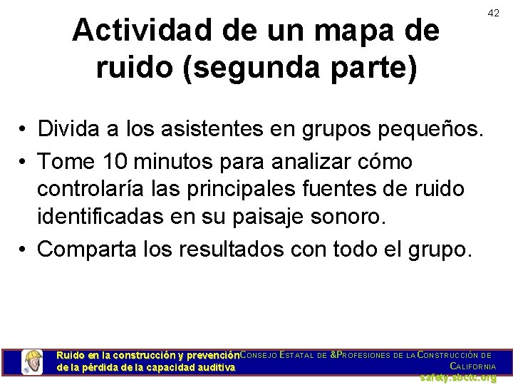 Actividad de un mapa de ruido (segunda parte) 42 • Divida a los asistentes